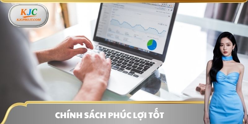 Chính sách phúc lợi tốt