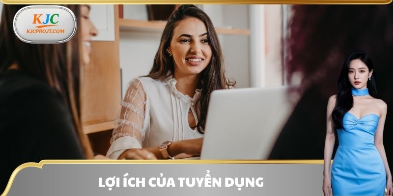 Lợi ích của tuyển dụng