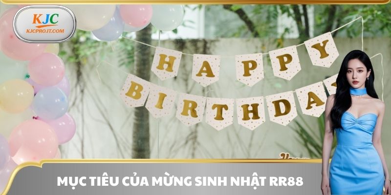 Mục tiêu của mừng sinh nhật RR88